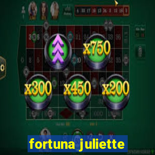 fortuna juliette